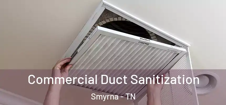  Commercial Duct Sanitization Smyrna - TN