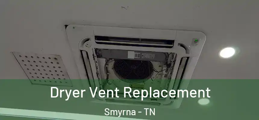 Dryer Vent Replacement Smyrna - TN