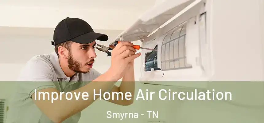  Improve Home Air Circulation Smyrna - TN