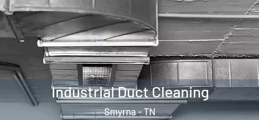 Industrial Duct Cleaning Smyrna - TN